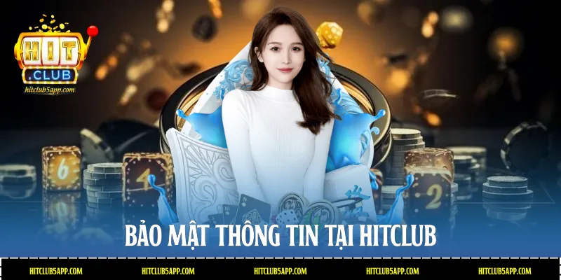 Bảo mật thông tin tại Hitclub
