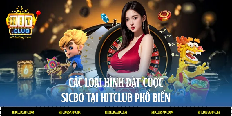 Các loại hình đặt cược Sicbo tại Hitclub phổ biến