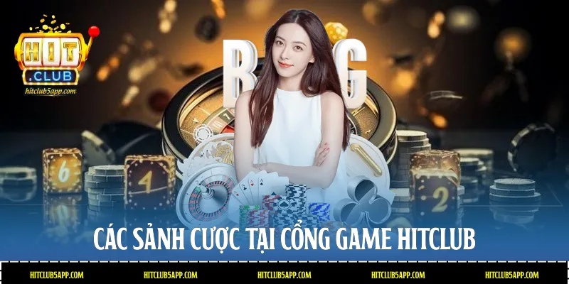 Các sảnh cược tại cổng game Hitclub