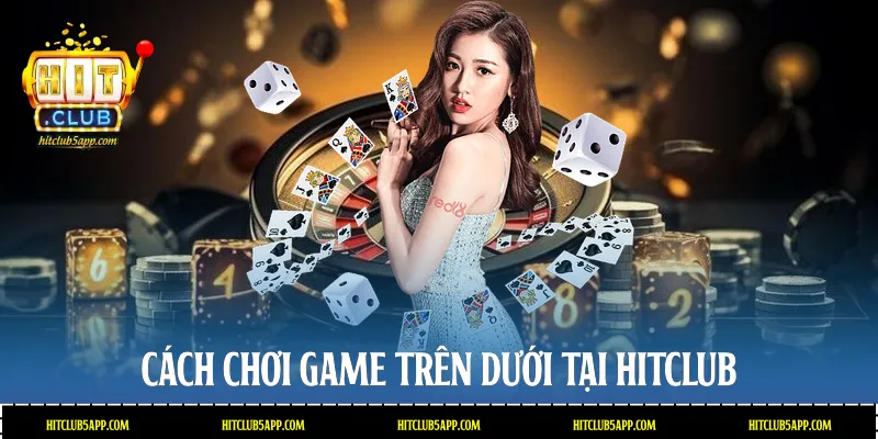 Cách chơi game Trên dưới tại Hitclub