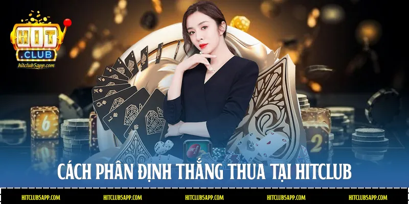 Cách phân định thắng thua tại Hitclub