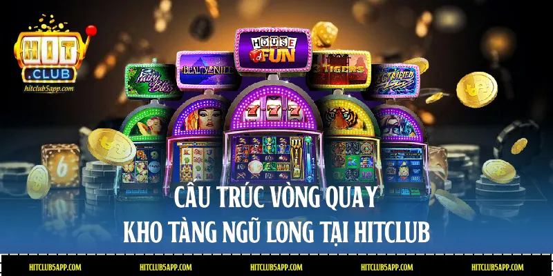 Cấu trúc vòng quay kho tàng ngũ long tại Hitclub