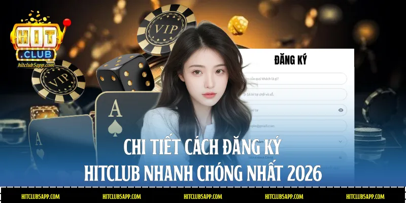 Cách đăng ký Hitclub