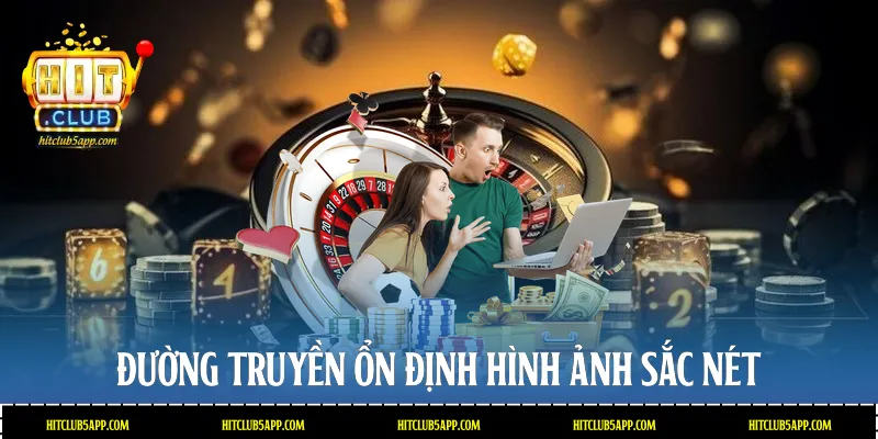 Đường truyền ổn định hình ảnh sắc nét