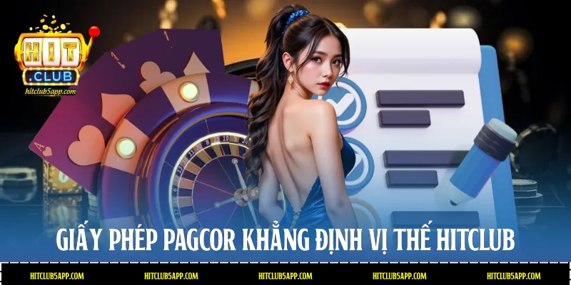 Giấy phép PAGCOR khẳng định vị thế Hitclub
