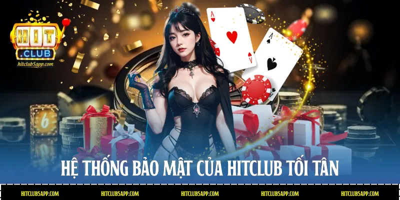 Hệ thống bảo mật của Hitclub tối tân