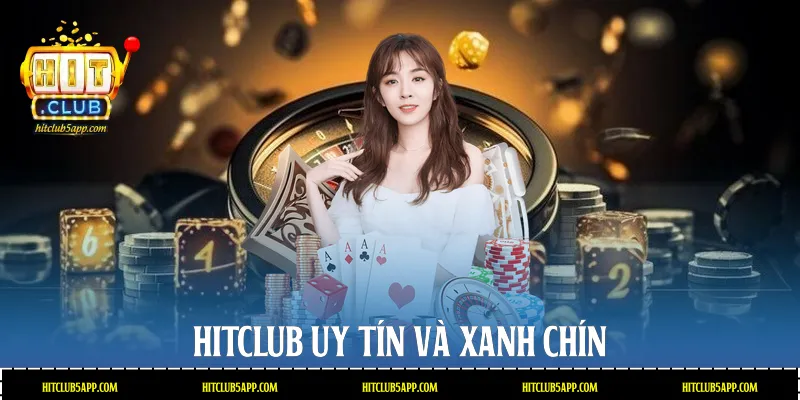 Hitclub uy tín và xanh chín