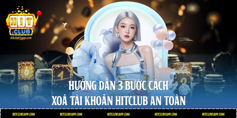 Cách xoá tài khoản Hitclub