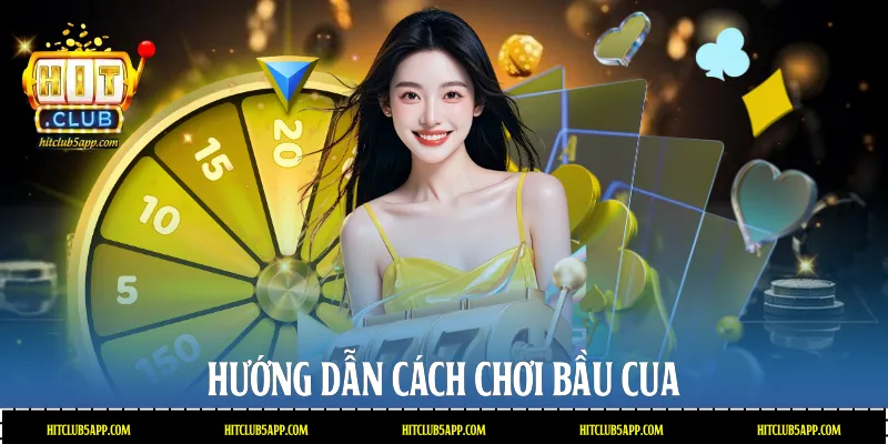 Hướng dẫn cách chơi Bầu cua