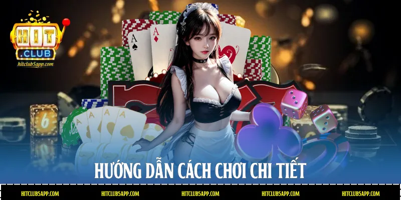 Hướng dẫn cách chơi chi tiết