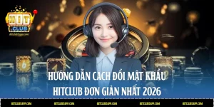 Cách đổi mật khẩu Hitclub