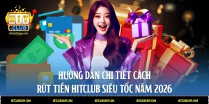 Cách rút tiền Hitclub