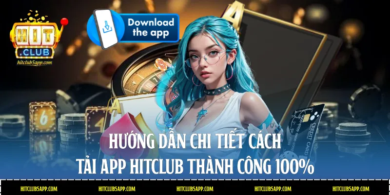 Cách tải app Hitclub