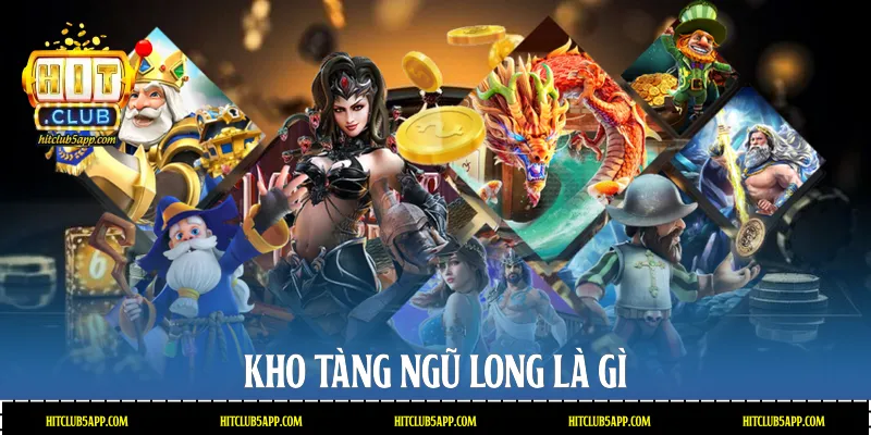 Kho tàng ngũ long là gì