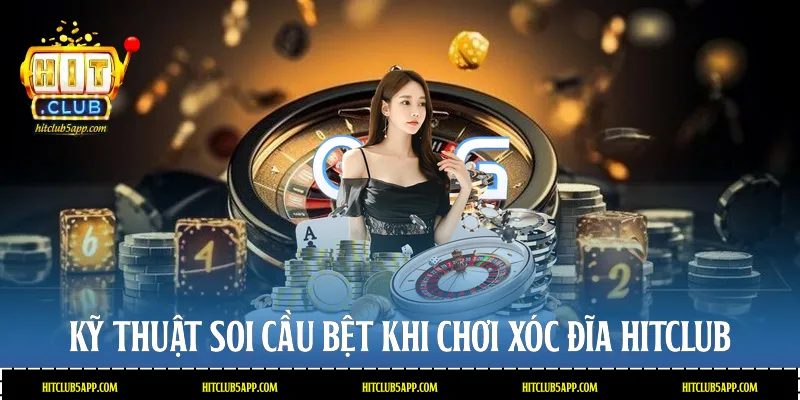 Kỹ thuật soi cầu bệt khi chơi Xóc đĩa Hitclub