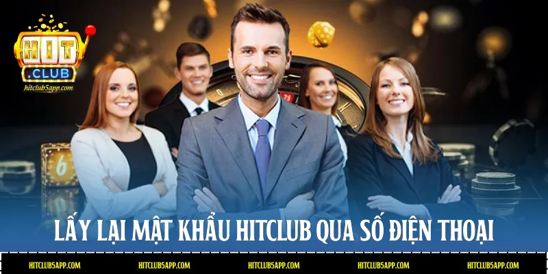 Lấy lại mật khẩu Hitclub qua số điện thoại