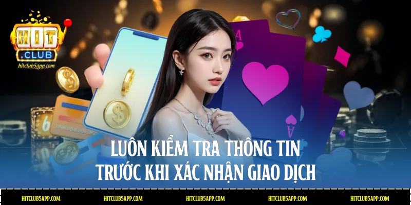 Luôn kiểm tra thông tin trước khi xác nhận giao dịch