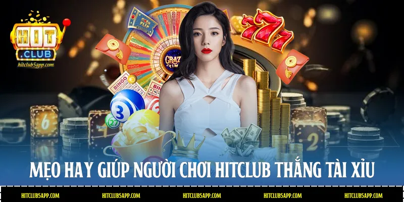 Mẹo hay giúp người chơi Hitclub thắng Tài xỉu