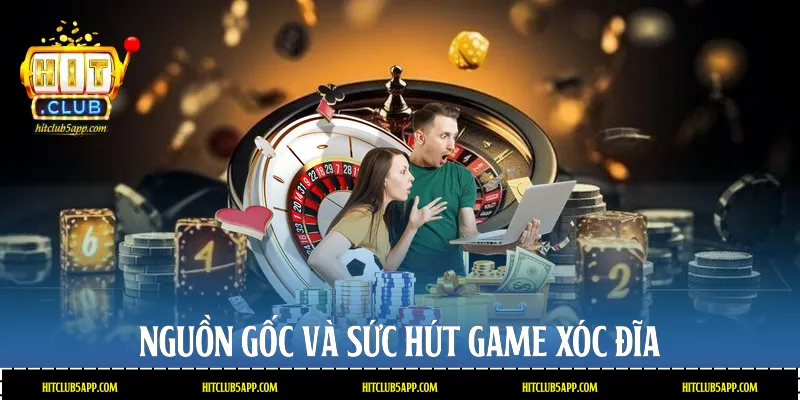 Nguồn gốc và sức hút game Xóc đĩa