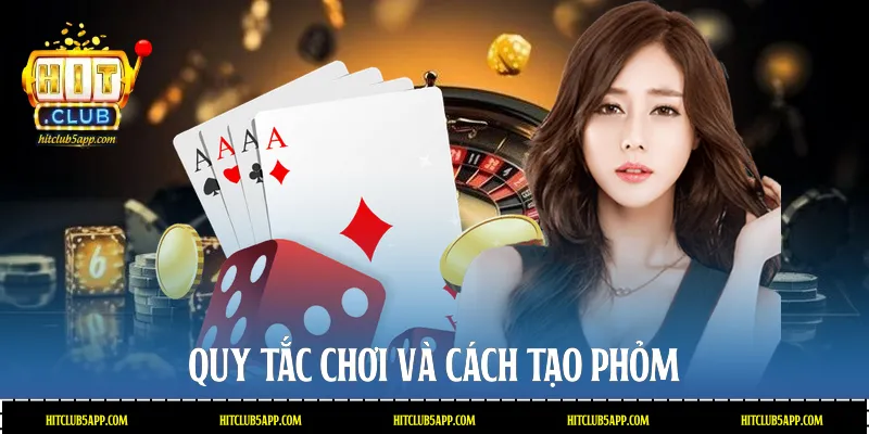 Quy tắc chơi và cách tạo Phỏm