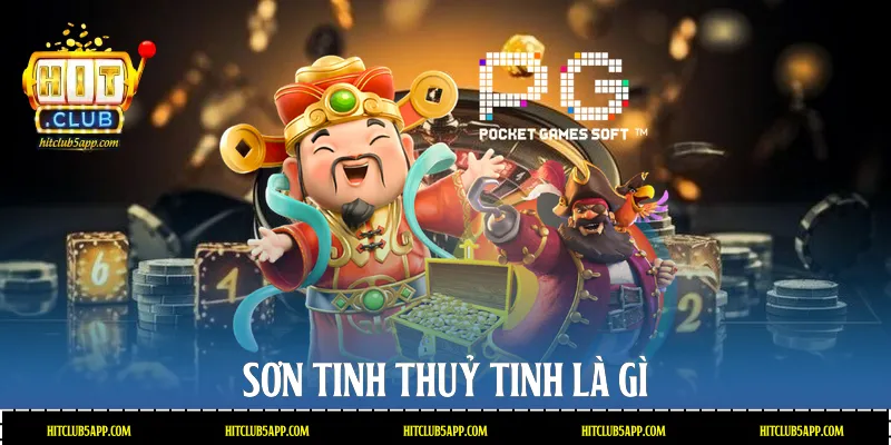 Sơn Tinh Thuỷ Tinh là gì