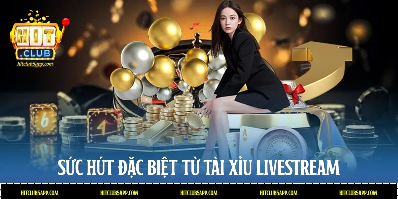 Sức hút đặc biệt từ Tài xỉu livestream