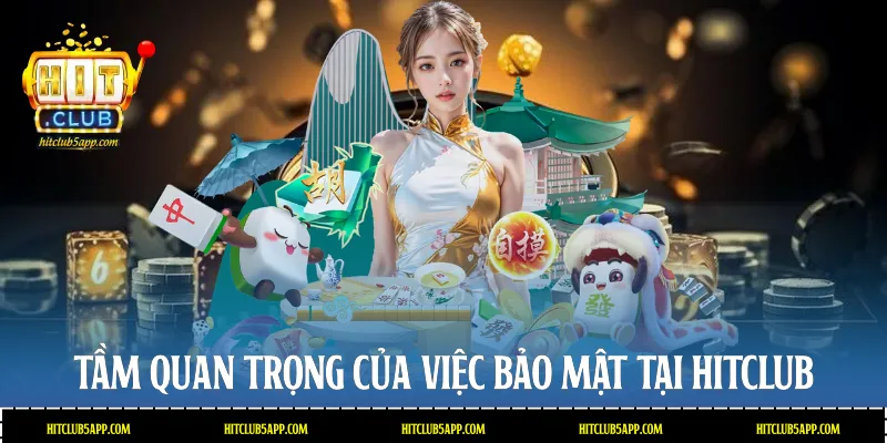 Tầm quan trọng của việc bảo mật tại Hitclub