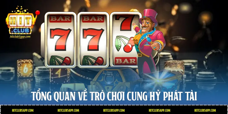 Tổng quan về trò chơi Cung hỷ phát tài