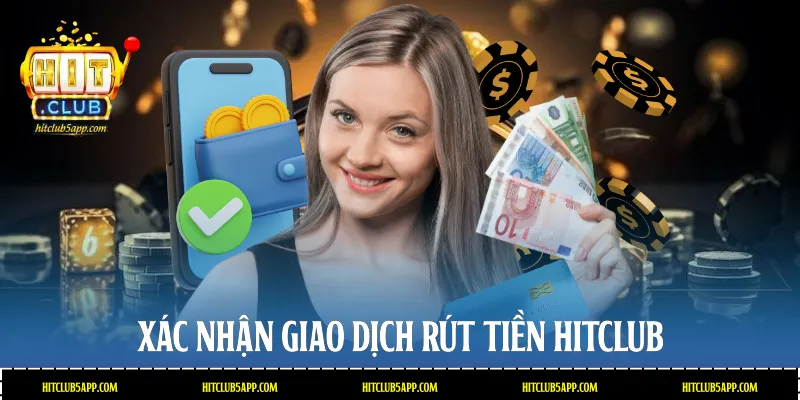 Xác nhận giao dịch rút tiền Hitclub